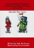 An International Student's Guide to attending Canadian Universities (Results May Vary) - Paperback