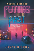 Words from Our Future to Our Past: Mythpunk Poetry Written by a Gamer - Paperback