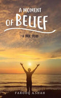 A Moment Of Belief: A True Story - Paperback