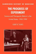 The Progress of Experiment: Science and Therapeutic Reform in the United States, 1900-1990 - Paperback