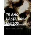 Te amo hasta los huesos - Paperback