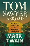 Tom Sawyer Abroad, - Tom Sawyer, Detective and Other Stories - Paperback