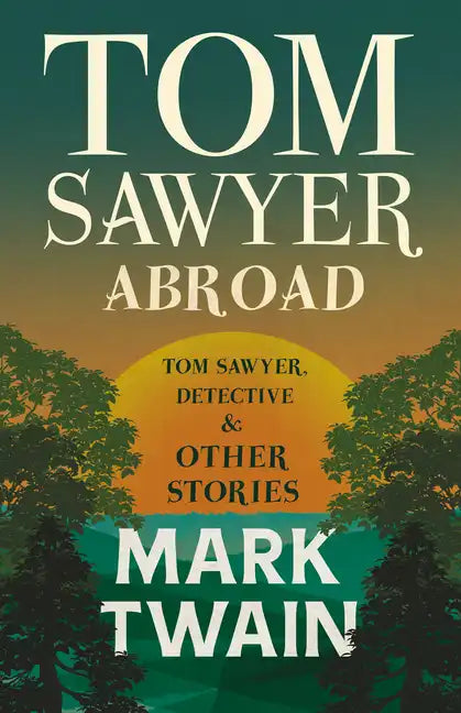 Tom Sawyer Abroad, - Tom Sawyer, Detective and Other Stories - Paperback