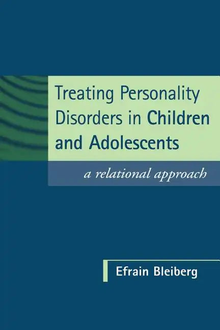 Treating Personality Disorders in Children and Adolescents: A Relational Approach - Paperback