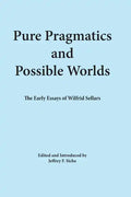 Pure Pragmatics and Possible Worlds: The Early Essays of Wilfrid Sellars - Paperback