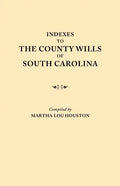 Indexes to the County Wills of South Carolina. This Volume Contains a Separate Index Compiled from the W.P.A. Copies of Each of the County Will Books, - Paperback