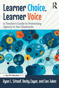 Learner Choice, Learner Voice: A Teacher's Guide to Promoting Agency in the Classroom - Paperback