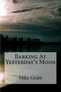 Barking At Yesterday's Moon - Paperback