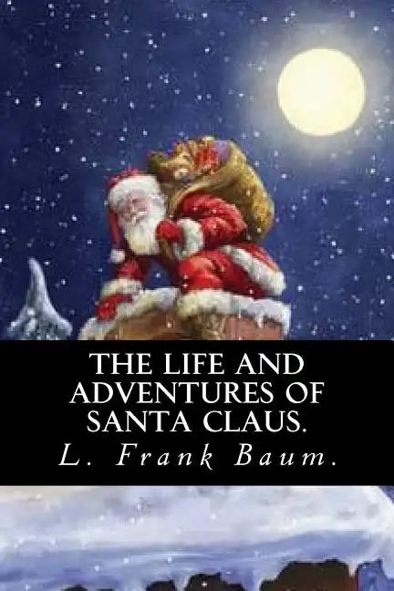 The Life and Adventures of Santa Claus by L. Frank Baum. - Paperback