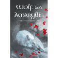Wolf and Amaryllis: a collection of poetry - Paperback