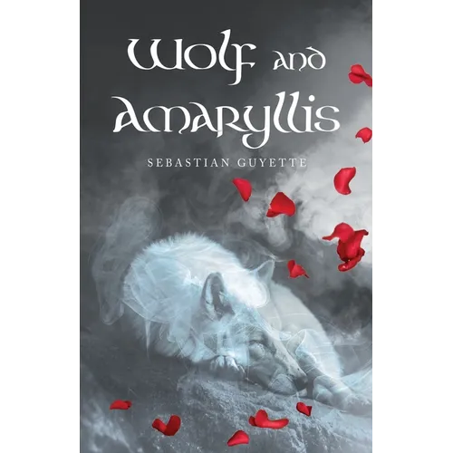 Wolf and Amaryllis: a collection of poetry - Paperback