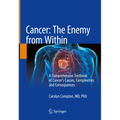 Cancer: The Enemy from Within: A Comprehensive Textbook of Cancer's Causes, Complexities and Consequences - Hardcover