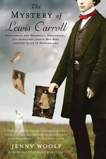 The Mystery of Lewis Carroll: Discovering the Whimsical, Thoughtful, and Sometimes Lonely Man Who Created Alice in Wonderland - Paperback