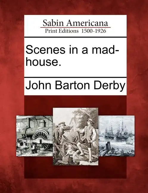 Scenes in a Mad-House. - Paperback
