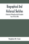 Biographical And Historical Sketches; A Narrative Of Hamilton And Its Residents From 1792 To 1896 - Paperback