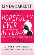 Hopefully Ever After: Breast Cancer, Life and Me - Paperback