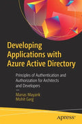Developing Applications with Azure Active Directory: Principles of Authentication and Authorization for Architects and Developers - Paperback