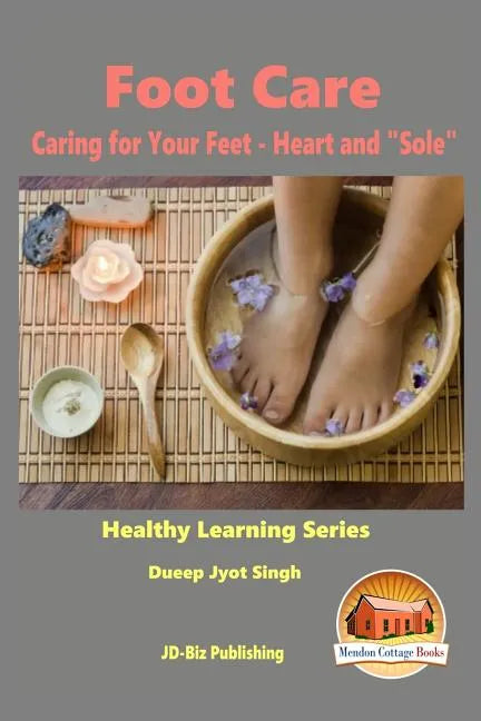 Foot Care - Caring for Your Feet - Heart and "Sole" - Paperback