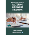 A Practical Guide to Factoring and Invoice Financing - Paperback