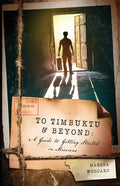To Timbuktu and Beyond: A Guide to Getting Started in Missions - Paperback