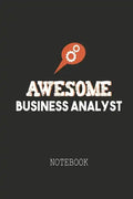 Awesome Business Analyst Notebook: A notebook Ideally meant for Business Analysts (BA), Data Analysts and more. - Paperback