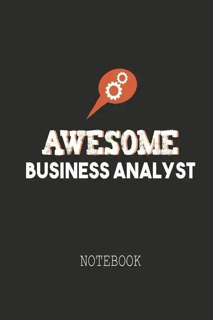 Awesome Business Analyst Notebook: A notebook Ideally meant for Business Analysts (BA), Data Analysts and more. - Paperback
