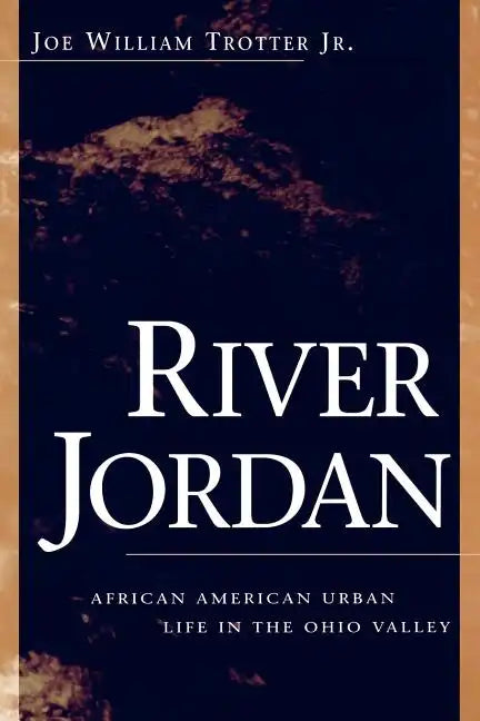 River Jordan: African American Urban Life in the Ohio Valley - Paperback