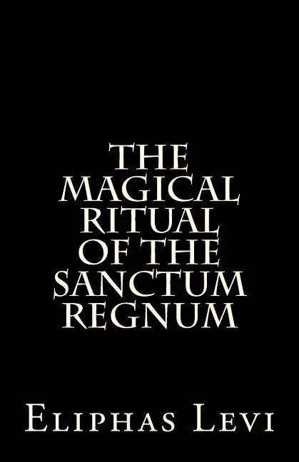 The Magical Ritual of the Sanctum Regnum: Interpreted by the Tarot Trumps - Paperback