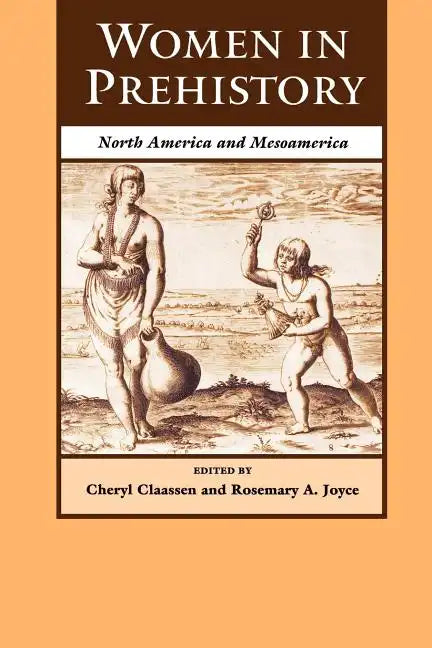 Women in Prehistory: North America and Mesoamerica - Paperback