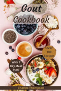Gout Cookbook: With 7 Day Meal Plan & Recipes - Paperback