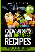Japanese Cookbook And Vegetarian Bento: 2 Books In 1: 77 (x2) Recipes For Easy Dishes From Japan - Paperback