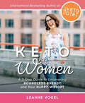 Keto for Women: A 3-Step Guide to Uncovering Boundless Energy and Your Happy Weight - Paperback