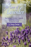 For Love of Lavender: The Culinary Lavender Cookbook of Delicious Desserts & Luscious Drinks - Paperback