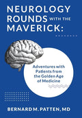 Neurology Rounds with the Maverick: Adventures with Patients from the Golden Age of Medicine - Hardcover