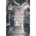 A Throne of Ruin and Rose - Paperback