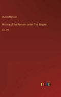 History of the Romans under The Empire: Vol. VIII - Hardcover