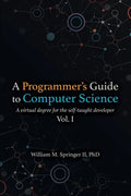A Programmer's Guide to Computer Science: A virtual degree for the self-taught developer - Paperback