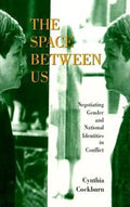 The Space Between Us: Negotiating Gender and National Identities in Conflict - Paperback
