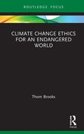 Climate Change Ethics for an Endangered World - Hardcover