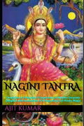 Nagini Tantra: Evocation of 8 Magical & Supernatural Women Serpents (Nagini) with Invocation of 9 Naga King's of Hindu Magic - Paperback