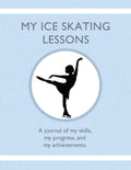 My Ice Skating Lessons: A journal of my skills, my progress, and my achievements. - Paperback