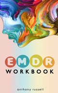 EMDR Therapy Workbook: Self-Help Techniques for Overcoming Anxiety, Anger, Depression, Stress and Emotional Trauma, thanks to the Eye Movemen - Paperback