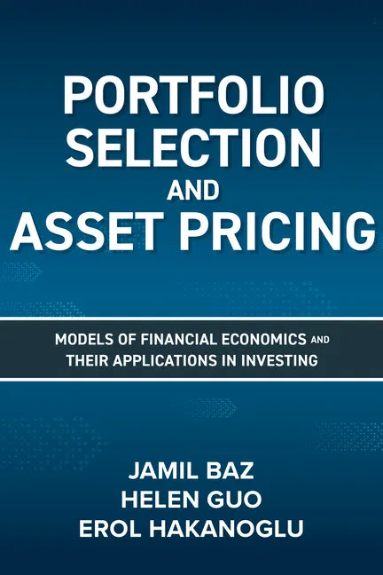 Portfolio Selection and Asset Pricing: Models of Financial Economics and Their Applications in Investing - Hardcover