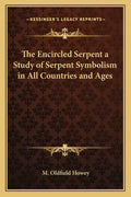 The Encircled Serpent a Study of Serpent Symbolism in All Countries and Ages - Paperback