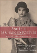 And Life Is Changed Forever: Holocaust Childhoods Remembered - Paperback