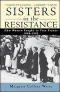 Sisters in the Resistance: How Women Fought to Free France, 1940-1945 - Paperback