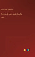 Retratos de los reyes de España: Tomo 3 - Hardcover
