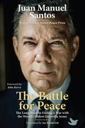 The Battle for Peace: The Long Road to Ending a War with the World's Oldest Guerrilla Army - Hardcover