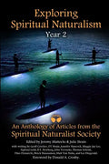 Exploring Spiritual Naturalism, Year 2: An Anthology of Articles from the Spiritual Naturalist Society - Paperback