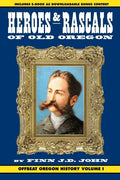 Heroes and Rascals of Old Oregon: Offbeat Oregon History Vol. 1 - Paperback